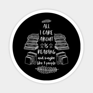 All I Care About is Reading and Maybe Like 3 People - Black Graphic Magnet